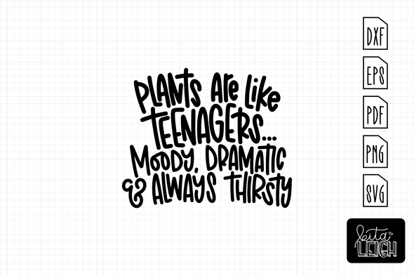 Plants are Like Teenagers | Cut File