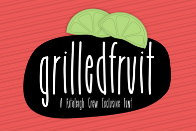 Grilled Fruit Kitaleigh Exclusive Font