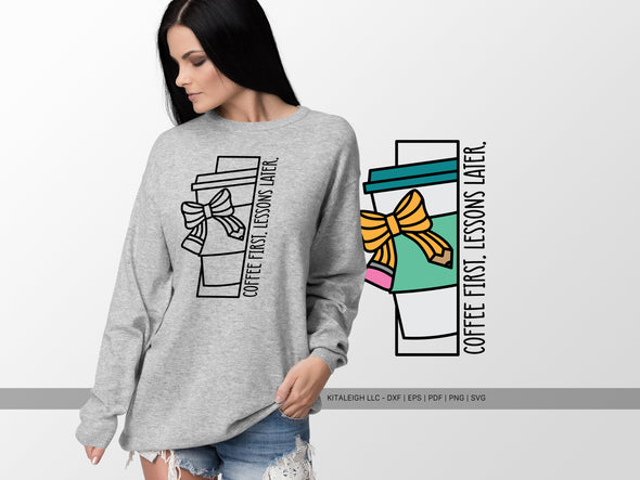 Coffee First, Lessons Later SVG | Cute Teacher & Classroom Design