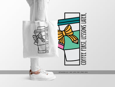 Coffee First, Lessons Later SVG | Cute Teacher & Classroom Design