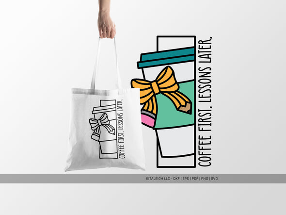 Coffee First, Lessons Later SVG | Cute Teacher & Classroom Design