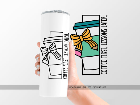 Coffee First, Lessons Later SVG | Cute Teacher & Classroom Design