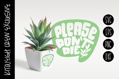 Please Don't Die, Plant Cut File