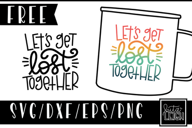 FREE Let's Get Lost Together SVG Design